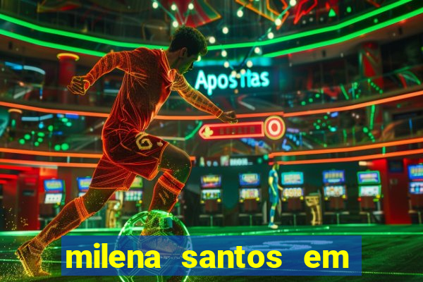 milena santos em vizinhas gostosas